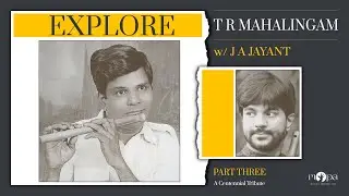 Explore l T R Mahalingam (Mali) Birth Centenary Tribute - Part 3 l J A Jayant l MOPA