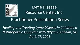 Healing and Treating Lyme Disease in Children; a Naturopathic Approach with Nitya Eisenheim, ND
