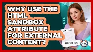 Why Use The HTML Sandbox Attribute For External Content? - Simple HTML Studio