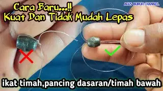Cara Mudah Ikat Pemberat Pancing Dasaran Timah Bawah - Agus buruh channel