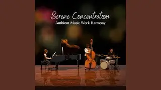 Ambient Music Serene Productivity