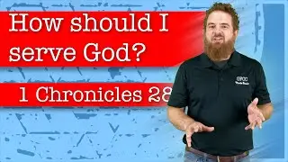 How should I serve God? - 1 Chronicles 28:9-10