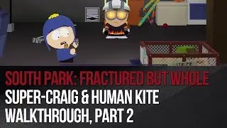 South Park: The Fratured but Whole &ndash; Super-Craig & Human Kite &ndash; Walkthrough, part 2