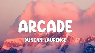 Duncan Laurence - Arcade (Lyrics) ft. FLETCHER