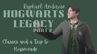 Classes and a Trip to Hogsmeade | Hogwarts Legacy Playthrough - Part 2
