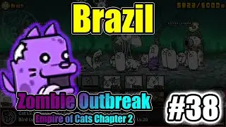 The Battle Cats &ndash; Brazil｜Zombie Outbreak &ndash; Empire of Cats Ch.2 #38｜F2P &ndash; Basic + Special