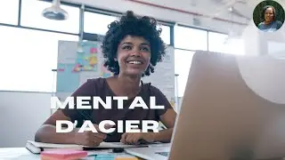 Comment Avoir un Mental Fort et Positif