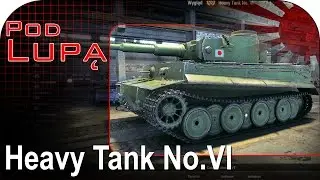 Heavy tank no.VI - pod lupą - World of tanks
