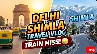 Day-1 ||  Delhi To Shimla Vlog ||  🚂 Train Miss Ho Gyi🥲 || Travel Vlog