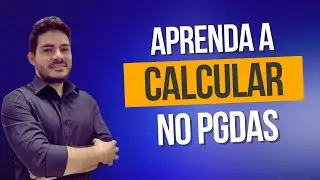 Aprenda a calcular no PGDAS - SIMPLES NACIONAL.