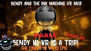 THE FINAL CHAPTER IS EPIC IN VR!!!| Bendy & The Ink Machine VR Mod (PART #3) FINALE