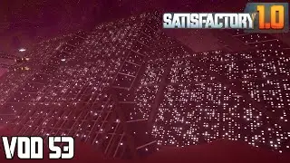 Cosmetic Grind Day 3 - Tyrell Corp Pyramid | Satisfactory 1.0 - VOD 53
