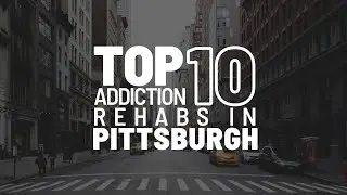 Top 10 Addiction Rehabs In Pittsburgh