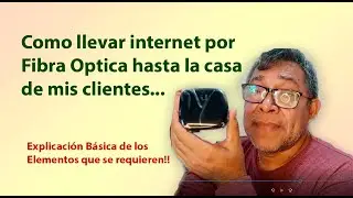 Como llevar internet a mis clientes por fibra óptica (Explicación Básica)