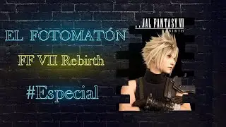 EL FOTOMAT&Oacute;N #Especial. @elseptimocieloFF & @Roberdivx  | Hablando de FF Rebirth SPOILERS!!!