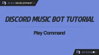 Music Bot Tutorial: Play Command [ep. 1]