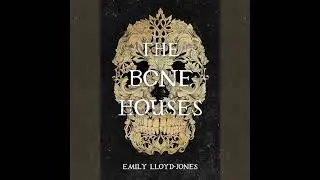 Bone Houses by Emily Lloyd-Jones | Full Audiobook