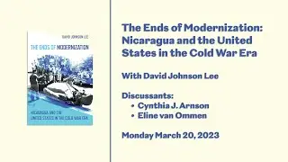 The Ends of Modernization: Nicaragua and the United States in the Cold War Era