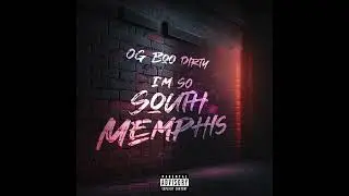 I'm So South Memphis - OG Boo Dirty