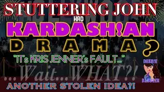 Dabblers Anonymous - Stuttering John VS Kris Jenner & The Kardashians?!