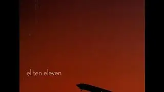El Ten Eleven (2005) — FULL ALBUM