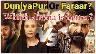 DuniyaPur Or Faraar- which drama is better?