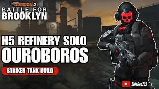 H5 Refinery SOLO | OUROBOROS Striker Tank Build - Battle for Brooklyn DLC - The Division 2