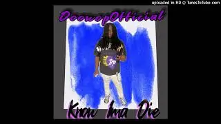 DooWopOfficial x Know Ima Die (Unreleased)