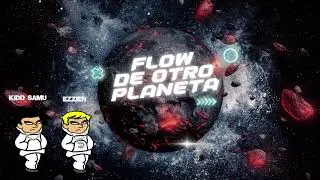 KIDD SAMU x EZZIEN - Flow de otro Planeta @kiddsamu x @YoSoyEzzien x @brahy746   (VideoLyric)