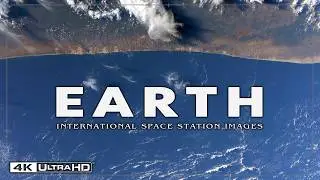 The Best and Most Beautiful Images of Earth from Space by the ISS in 4K UHD 
