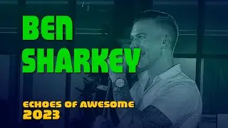Ben Sharkey LIVE!, 2023 Echoes of Awesome