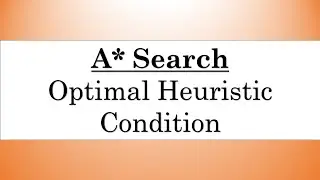 A* Search : Optimal Heuristic Condition [Bangla]
