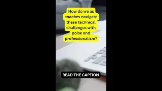Dealing with technical issues or disruptions during virtual coaching sessions.