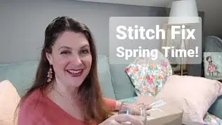 Распаковка Stitch Fix и примерка солнечных весенних образов! Март 2021