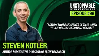 Unlock superhuman performance by achieving flow states | Steven Kotler | Unstoppable #98