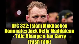 UFC 322: Islam Makhachev Dominates Jack Della Maddalena - Title Change & Ian Garry Trash Talk!