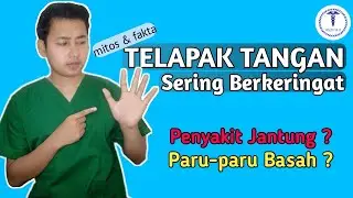 Mengapa Telapak Tangan Sering Berkeringat || Apakah Pertanda Penyakit Jantung & Paru-Paru Basah ?