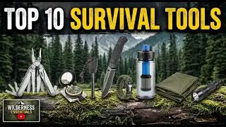 Top 10 Survival Tools You NEED to Stay Alive in the Wild