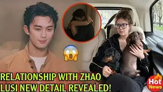 Wu Lei & Zhao Lusi Relationship NEW Detail Revealed &mdash; Fans Didn&rsquo;t Expect This 😱