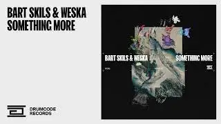 Bart Skils & Weska - Something More | Drumcode