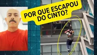 QUEDA FATAL - CENTRO EMPRESARIAL DO A&Ccedil;O - por que o cinto paraquedista ABRIU? - AN&Aacute;LISE T&Eacute;CNICA