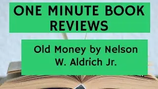 Book Review: Old Money by Nelson W. Aldrich Jr.