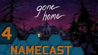 Gone Home [Namecast S5 Ep. 4]