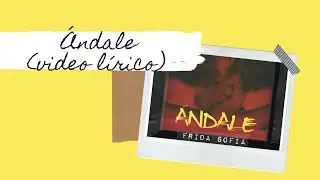 FRIDA SOFIA - ANDALE LETRA