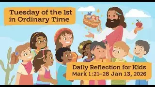 Tuesday of the 1st Week in Ordinary Time | Daily Reflection for Kids | Mark 1:21–28 | Jan 13, 2026