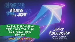 Junior Eurovision &Eacute;ire 2019 Top 8 so far Qualified Artists VOICE RATE ONLY