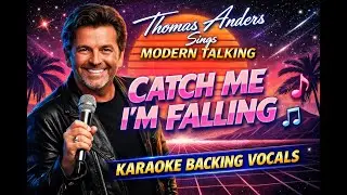 Catch Me I&rsquo;m Falling &ndash; Karaoke Backing Vocals 2026 | Thomas Anders Sings Modern Talking