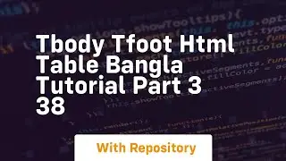 Tbody tfoot html table bangla tutorial part 3 38