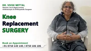𝐊𝐧𝐞𝐞 𝐑𝐞𝐩𝐥𝐚𝐜𝐞𝐦𝐞𝐧𝐭 𝐒𝐮𝐫𝐠𝐞𝐫𝐲 | 𝐃𝐫. 𝐕𝐢𝐯𝐞𝐤 𝐌𝐢𝐭𝐭𝐚𝐥 𝐑𝐨𝐛𝐨𝐭𝐢𝐜 𝐉𝐨𝐢𝐧𝐭 𝐑𝐞𝐩𝐥𝐚𝐜𝐞𝐦𝐞𝐧𝐭 𝐒𝐮𝐫𝐠𝐞𝐨𝐧