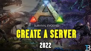 Как создать сервер ARK: Survival Evolved (2022)